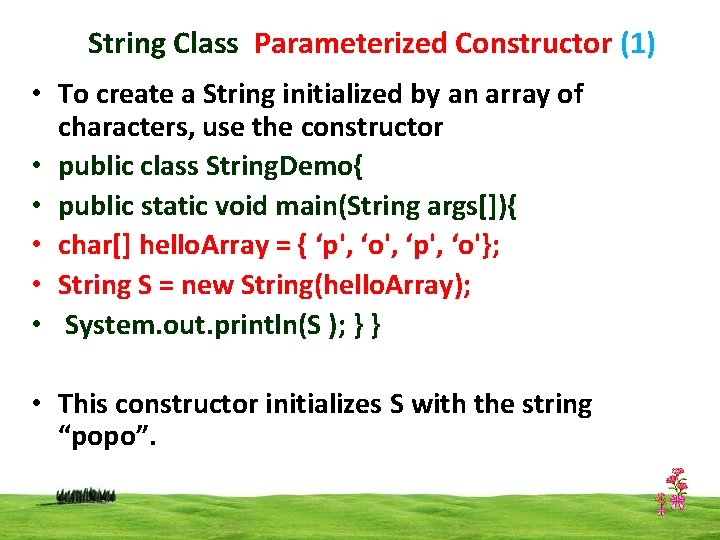 String Class Parameterized Constructor (1) • To create a String initialized by an array