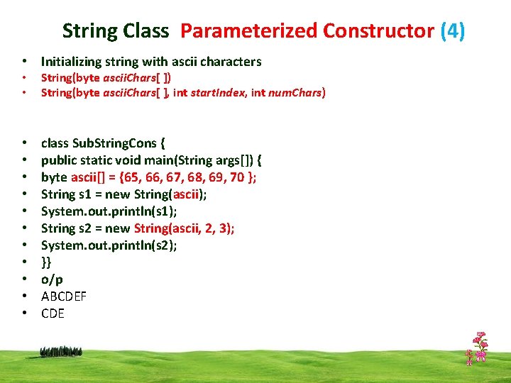 String Class Parameterized Constructor (4) • Initializing string with ascii characters • • String(byte