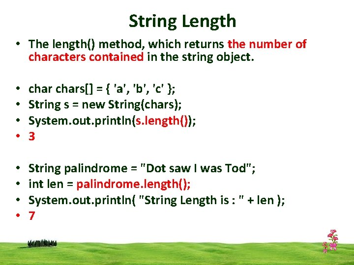 String Length • The length() method, which returns the number of characters contained in