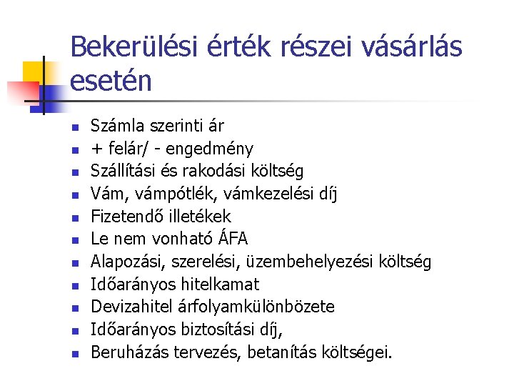 Bekerülési érték részei vásárlás esetén n n Számla szerinti ár + felár/ - engedmény