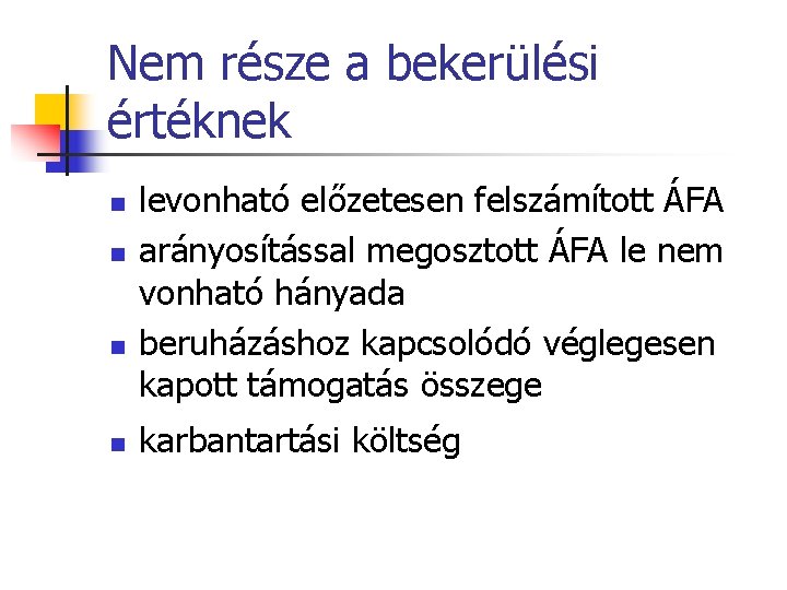 Nem része a bekerülési értéknek n n levonható előzetesen felszámított ÁFA arányosítással megosztott ÁFA