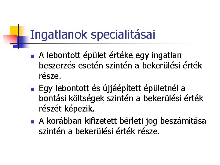 Ingatlanok specialitásai n n n A lebontott épület értéke egy ingatlan beszerzés esetén szintén