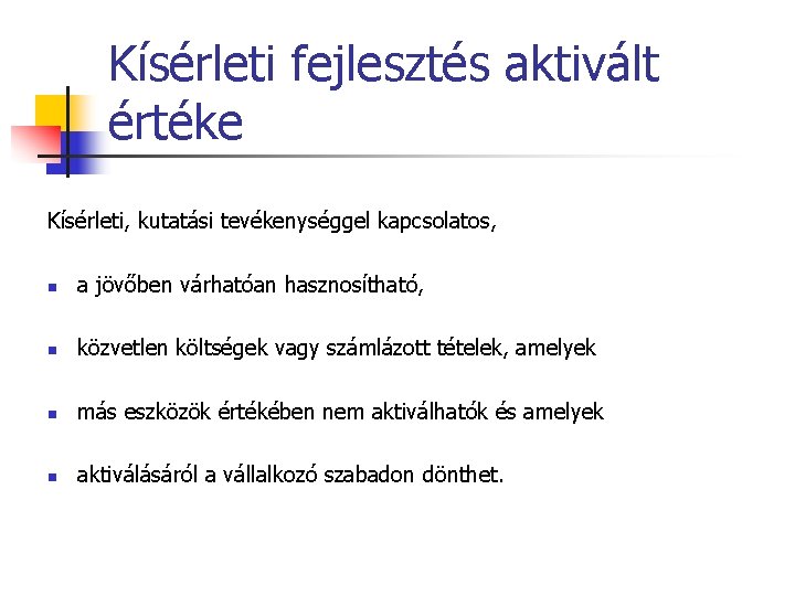 Kísérleti fejlesztés aktivált értéke Kísérleti, kutatási tevékenységgel kapcsolatos, n a jövőben várhatóan hasznosítható, n