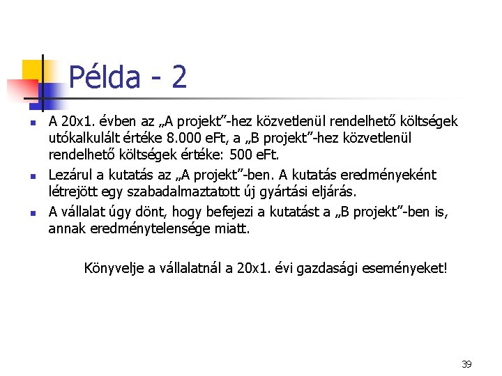 Példa - 2 n n n A 20 x 1. évben az „A projekt”-hez