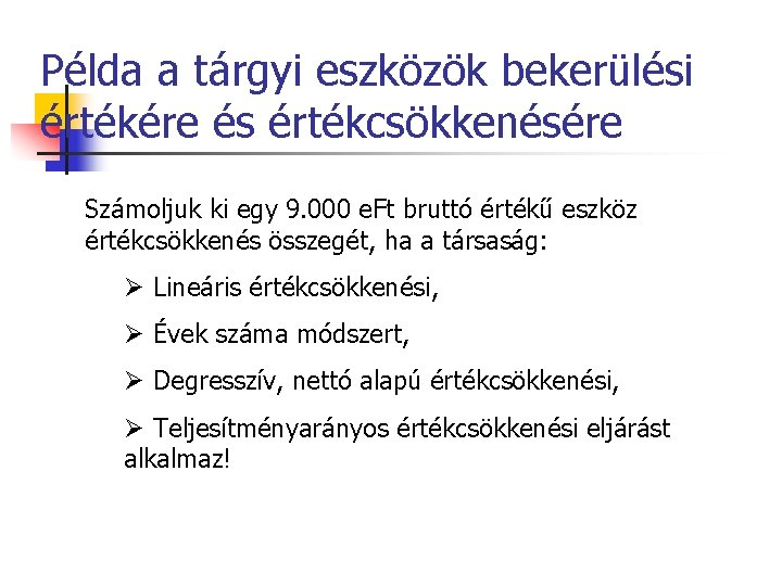 Példa a tárgyi eszközök bekerülési értékére és értékcsökkenésére Számoljuk ki egy 9. 000 e.