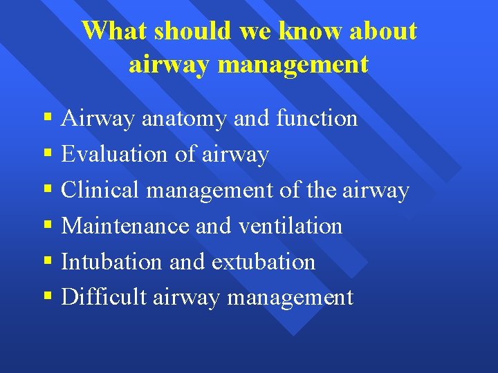 What should we know about airway management § Airway anatomy and function § Evaluation