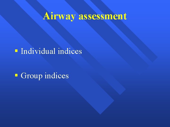 Airway assessment § Individual indices § Group indices 