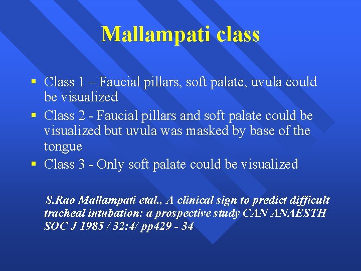 Mallampati class § Class 1 – Faucial pillars, soft palate, uvula could be visualized