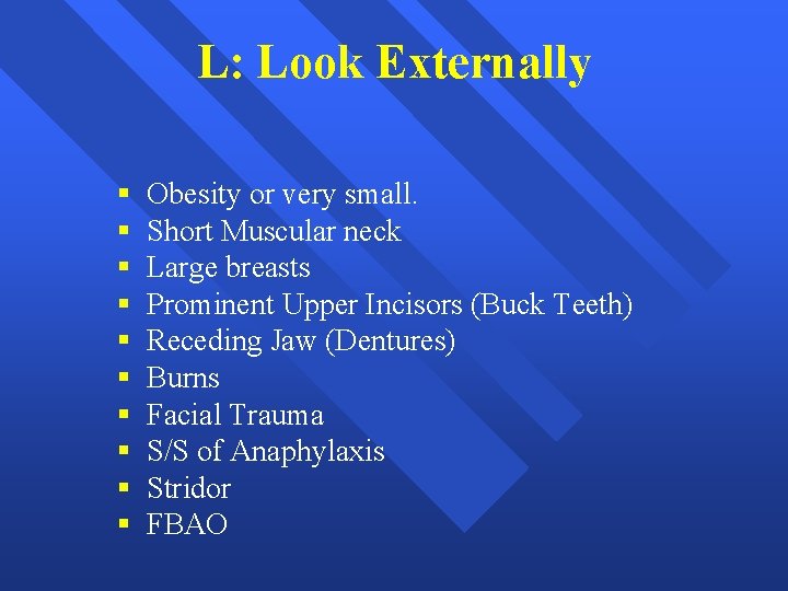 L: Look Externally § § § § § Obesity or very small. Short Muscular