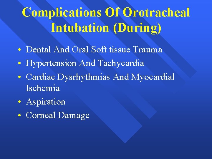 Complications Of Orotracheal Intubation (During) • Dental And Oral Soft tissue Trauma • Hypertension