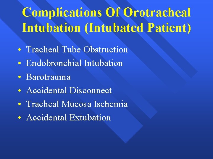 Complications Of Orotracheal Intubation (Intubated Patient) • • • Tracheal Tube Obstruction Endobronchial Intubation