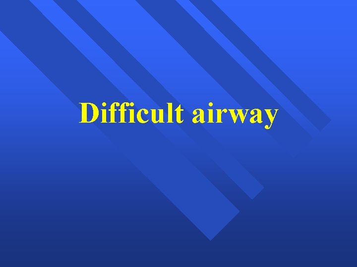 Difficult airway 