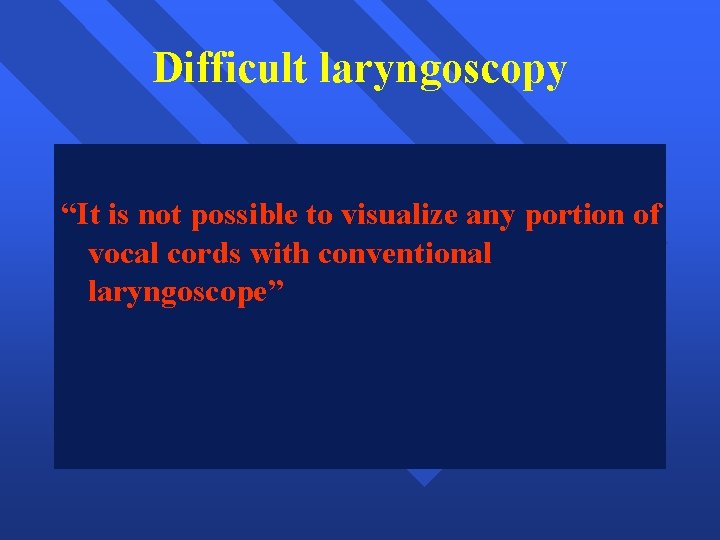 Difficult laryngoscopy “It is not possible to visualize any portion of vocal cords with