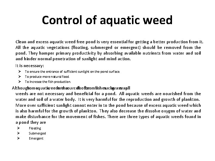 Control of aquatic weed Clean and excess aquatic weed free pond is very essential