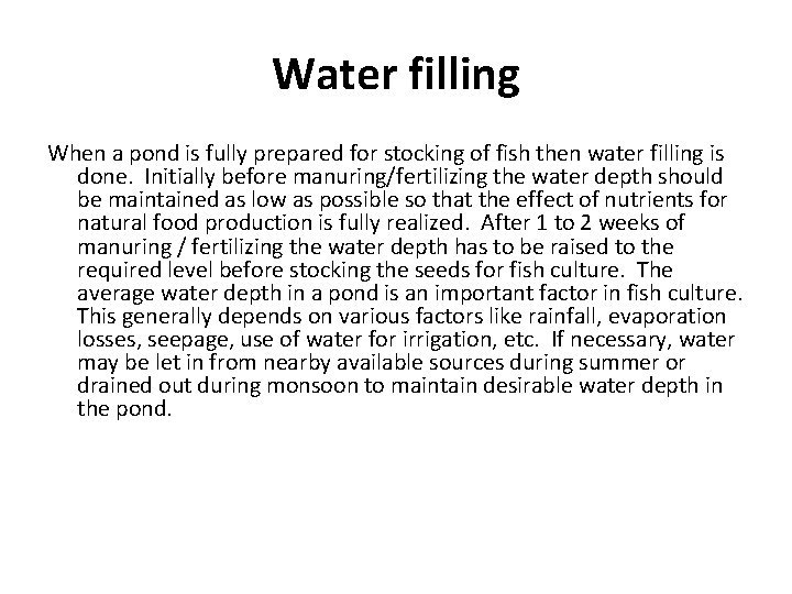 Water filling When a pond is fully prepared for stocking of fish then water