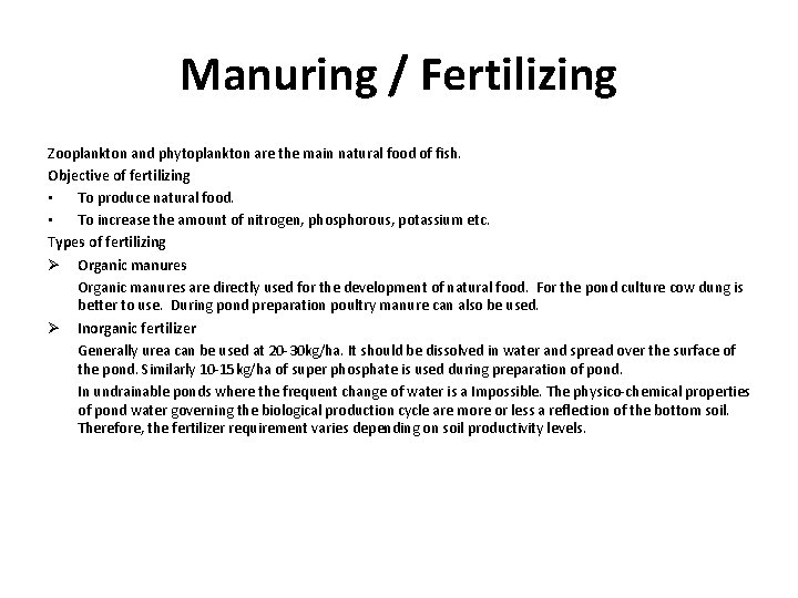 Manuring / Fertilizing Zooplankton and phytoplankton are the main natural food of fish. Objective