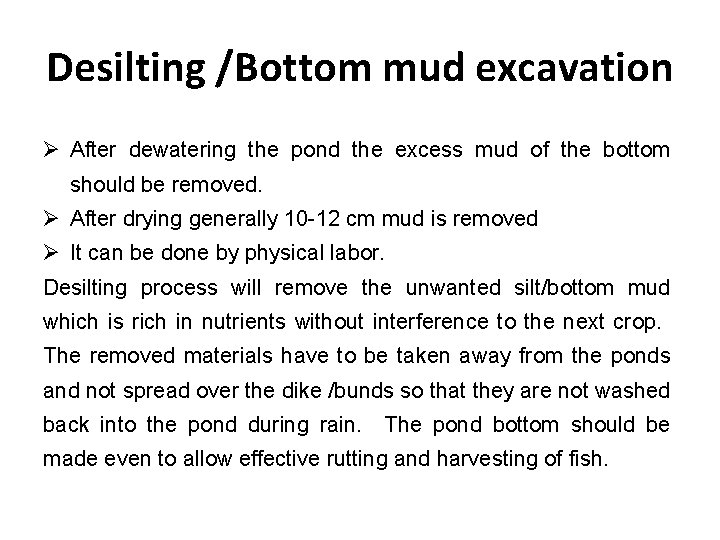 Desilting /Bottom mud excavation After dewatering the pond the excess mud of the bottom