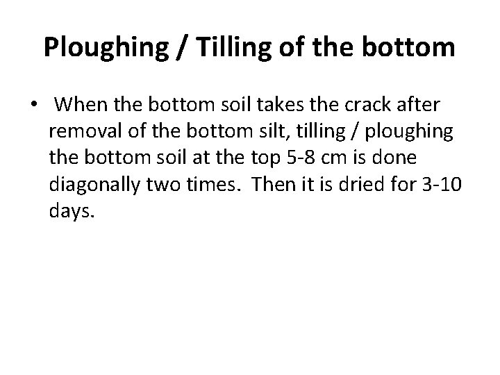 Ploughing / Tilling of the bottom • When the bottom soil takes the crack
