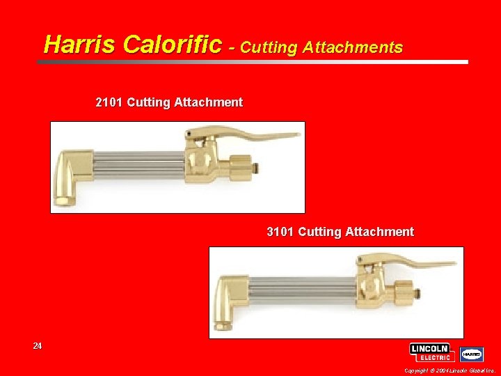 Harris Calorific - Cutting Attachments 2101 Cutting Attachment 3101 Cutting Attachment 24 Copyright 2004