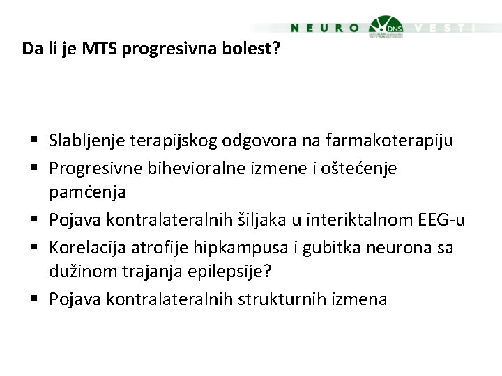 Da li je MTS progresivna bolest? § Slabljenje terapijskog odgovora na farmakoterapiju § Progresivne