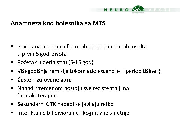Anamneza kod bolesnika sa MTS § Povećana incidenca febrilnih napada ili drugih insulta u