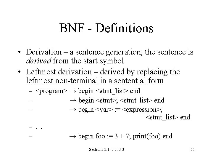 BNF - Definitions • Derivation – a sentence generation, the sentence is derived from