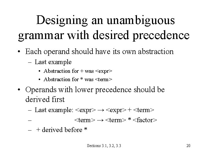 Designing an unambiguous grammar with desired precedence • Each operand should have its own