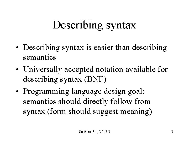 Describing syntax • Describing syntax is easier than describing semantics • Universally accepted notation