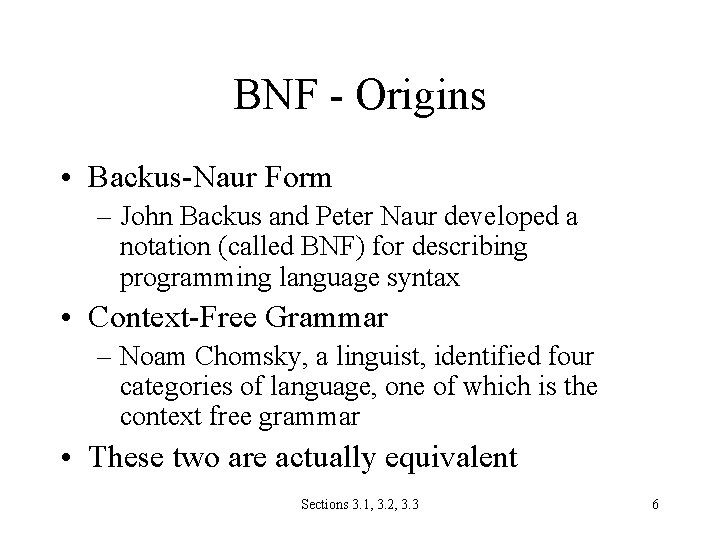 BNF - Origins • Backus-Naur Form – John Backus and Peter Naur developed a