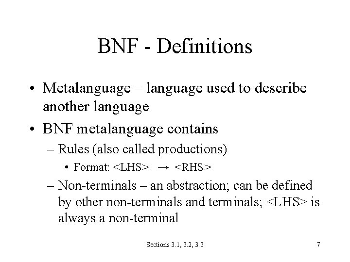 BNF - Definitions • Metalanguage – language used to describe another language • BNF