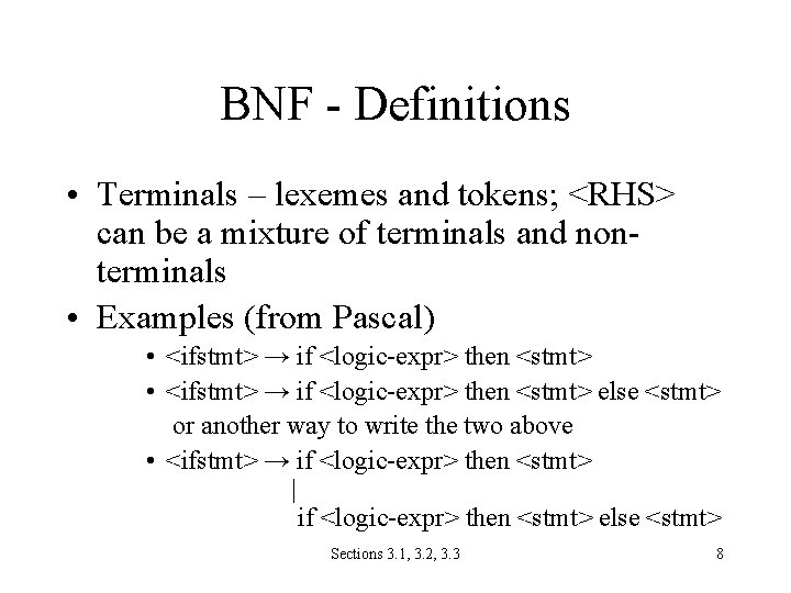 BNF - Definitions • Terminals – lexemes and tokens; <RHS> can be a mixture