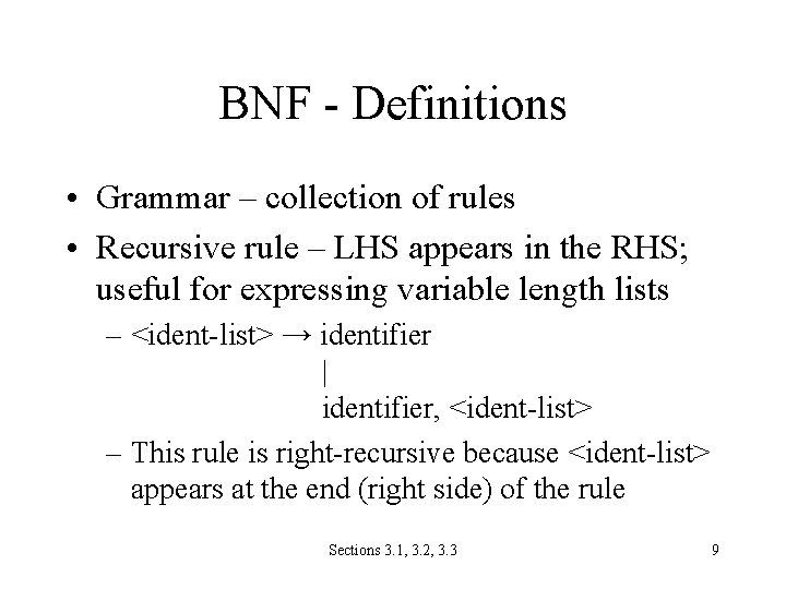 BNF - Definitions • Grammar – collection of rules • Recursive rule – LHS