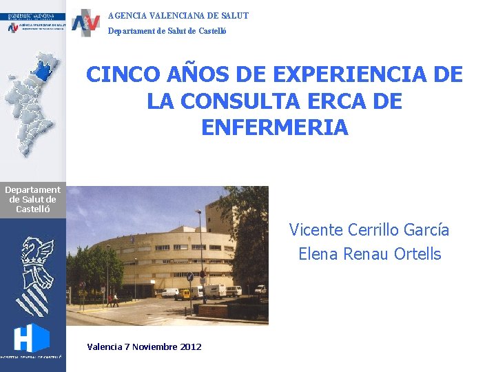AGENCIA VALENCIANA DE SALUT Departament de Salut de Castelló CINCO AÑOS DE EXPERIENCIA DE