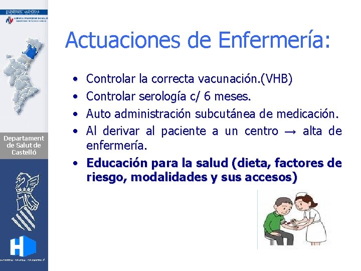 Actuaciones de Enfermería: Departament de Salut de Castelló • • Controlar la correcta vacunación.