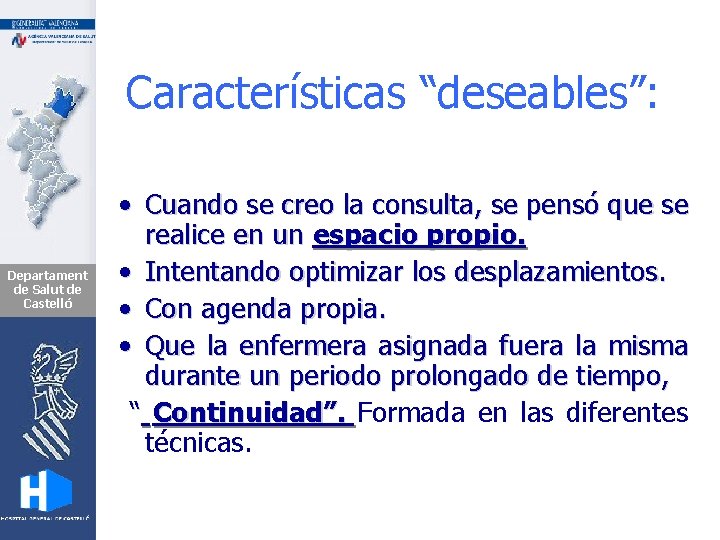 Características “deseables”: Departament de Salut de Castelló • Cuando se creo la consulta, se