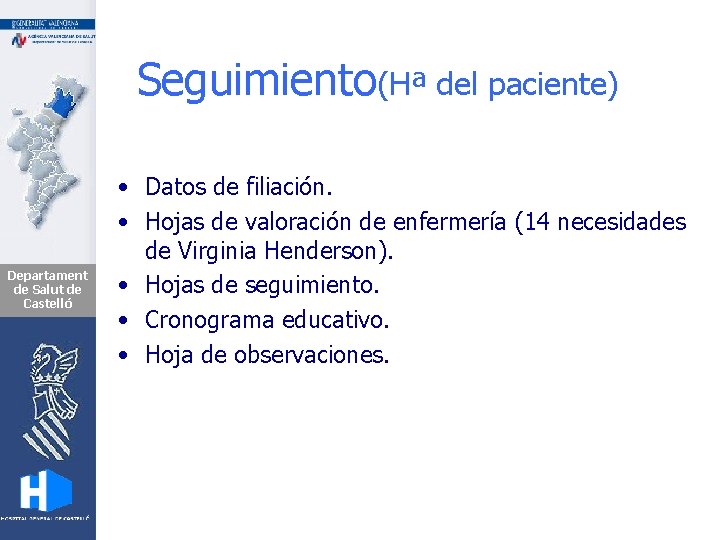 Seguimiento(Hª del paciente) Departament de Salut de Castelló • Datos de filiación. • Hojas