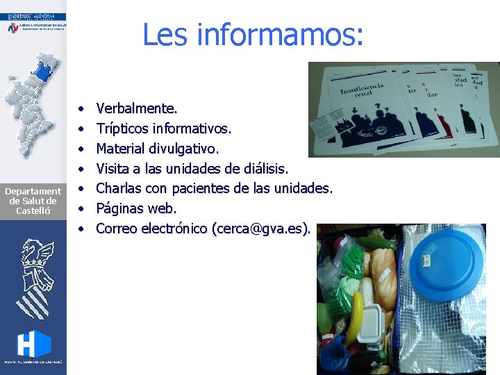 Les informamos: Departament de Salut de Castelló • • Verbalmente. Trípticos informativos. Material divulgativo.