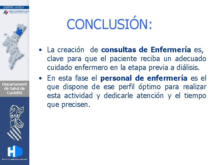 CONCLUSIÓN: Departament de Salut de Castelló • La creación de consultas de Enfermería es,