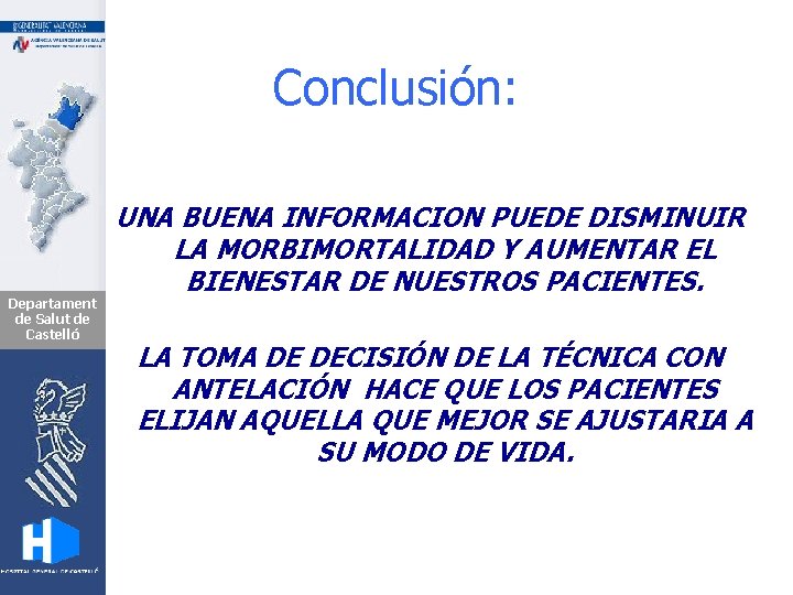 Conclusión: Departament de Salut de Castelló UNA BUENA INFORMACION PUEDE DISMINUIR LA MORBIMORTALIDAD Y