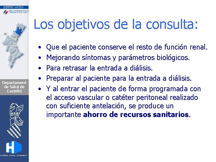 Los objetivos de la consulta: Departament de Salut de Castelló • • • Que