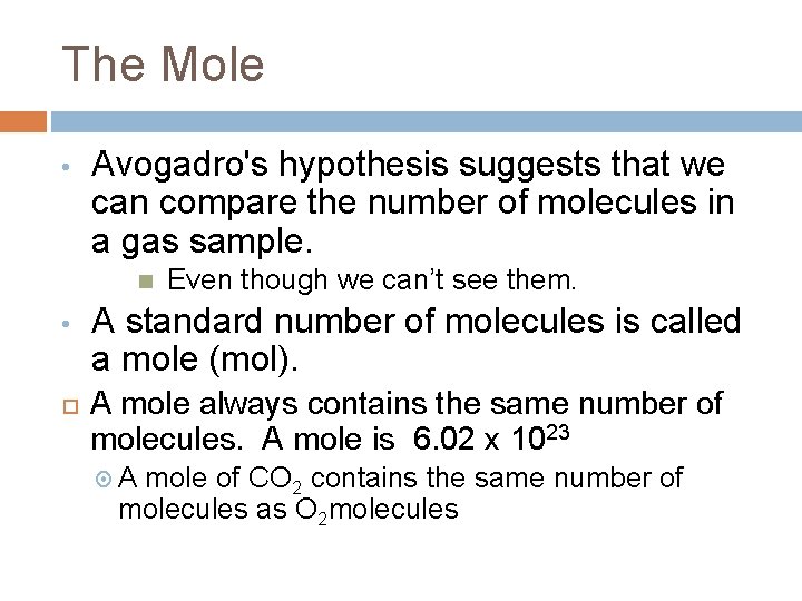 The Mole • Avogadro's hypothesis suggests that we can compare the number of molecules