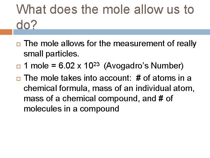 What does the mole allow us to do? The mole allows for the measurement