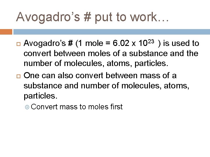 Avogadro’s # put to work… Avogadro’s # (1 mole = 6. 02 x 1023