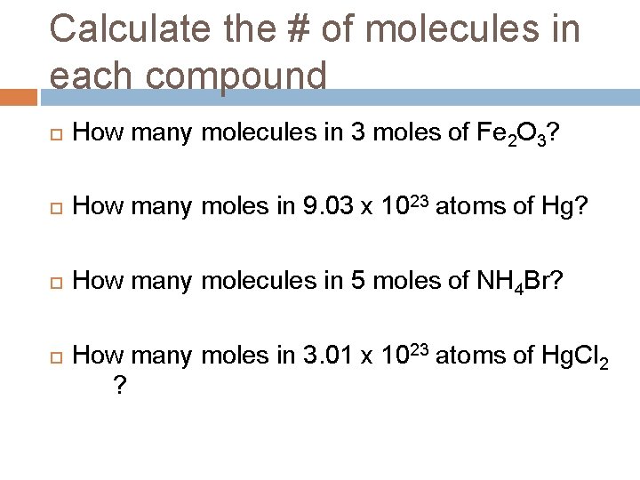 Calculate the # of molecules in each compound How many molecules in 3 moles