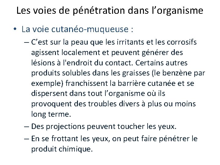 Les voies de pénétration dans l’organisme • La voie cutanéo-muqueuse : – C’est sur