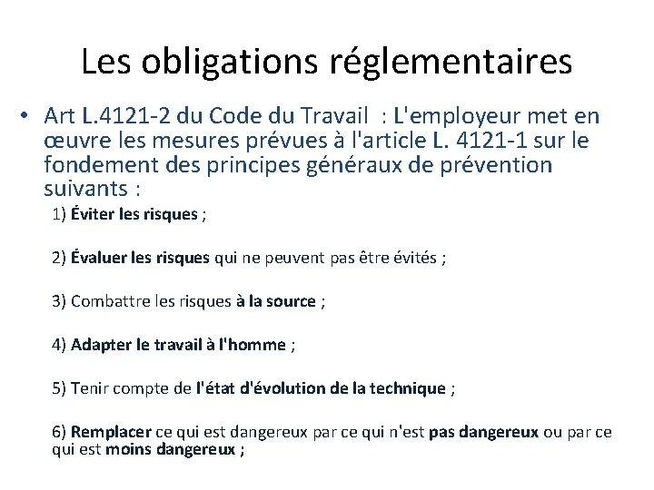 Les obligations réglementaires • Art L. 4121 -2 du Code du Travail : L'employeur