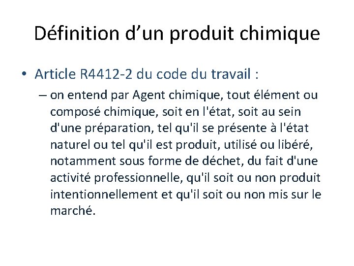 Définition d’un produit chimique • Article R 4412 -2 du code du travail :