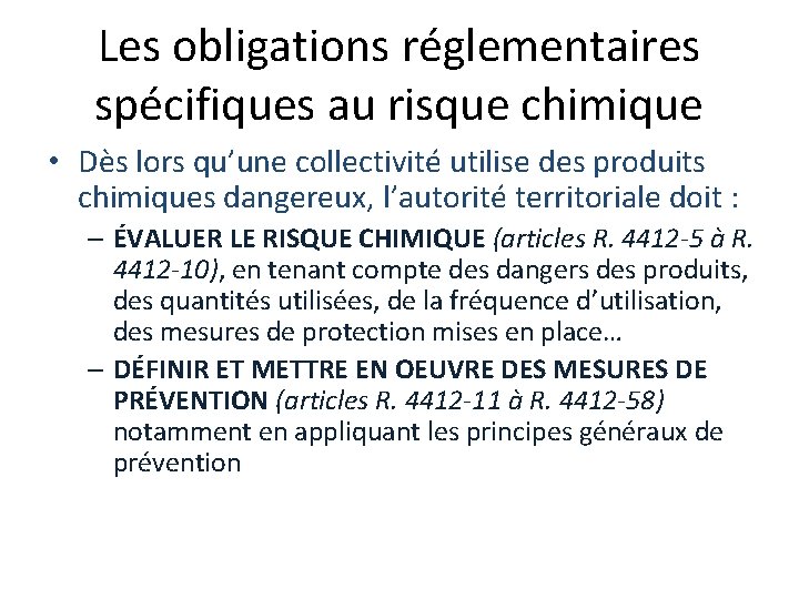 Les obligations réglementaires spécifiques au risque chimique • Dès lors qu’une collectivité utilise des