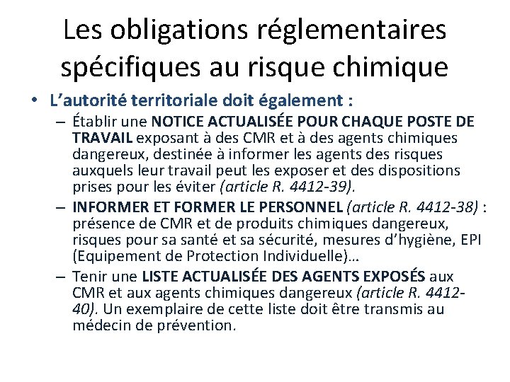 Les obligations réglementaires spécifiques au risque chimique • L’autorité territoriale doit également : –