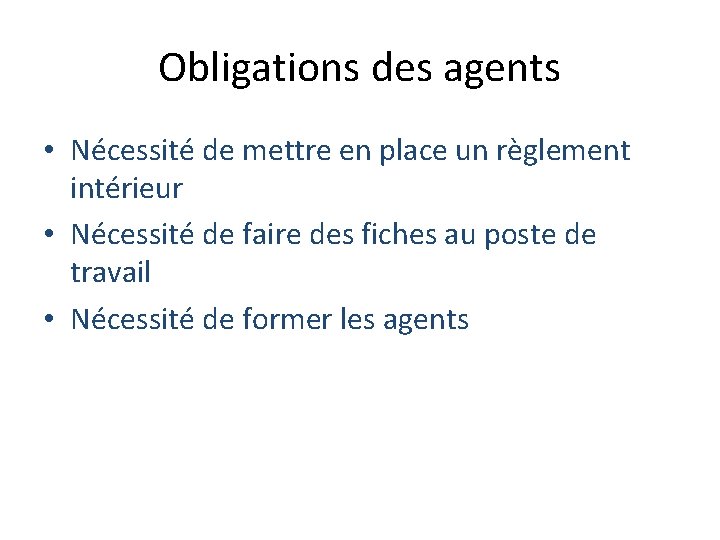 Obligations des agents • Nécessité de mettre en place un règlement intérieur • Nécessité